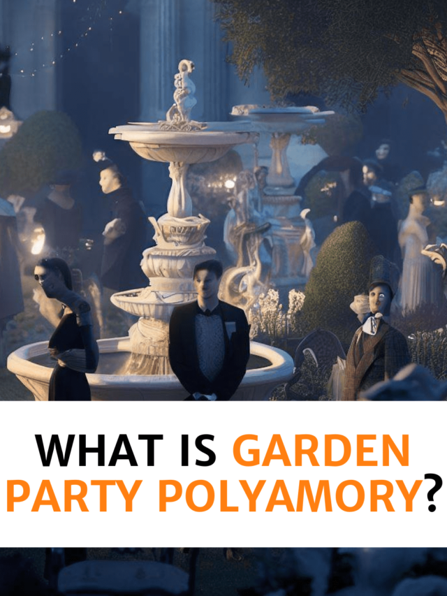 What is Garden Party Polyamory?